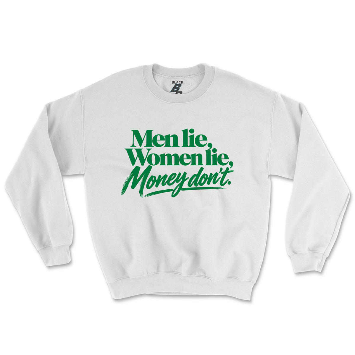 MONEY DON'T LIE CREWNECK (UNISEX FIT)