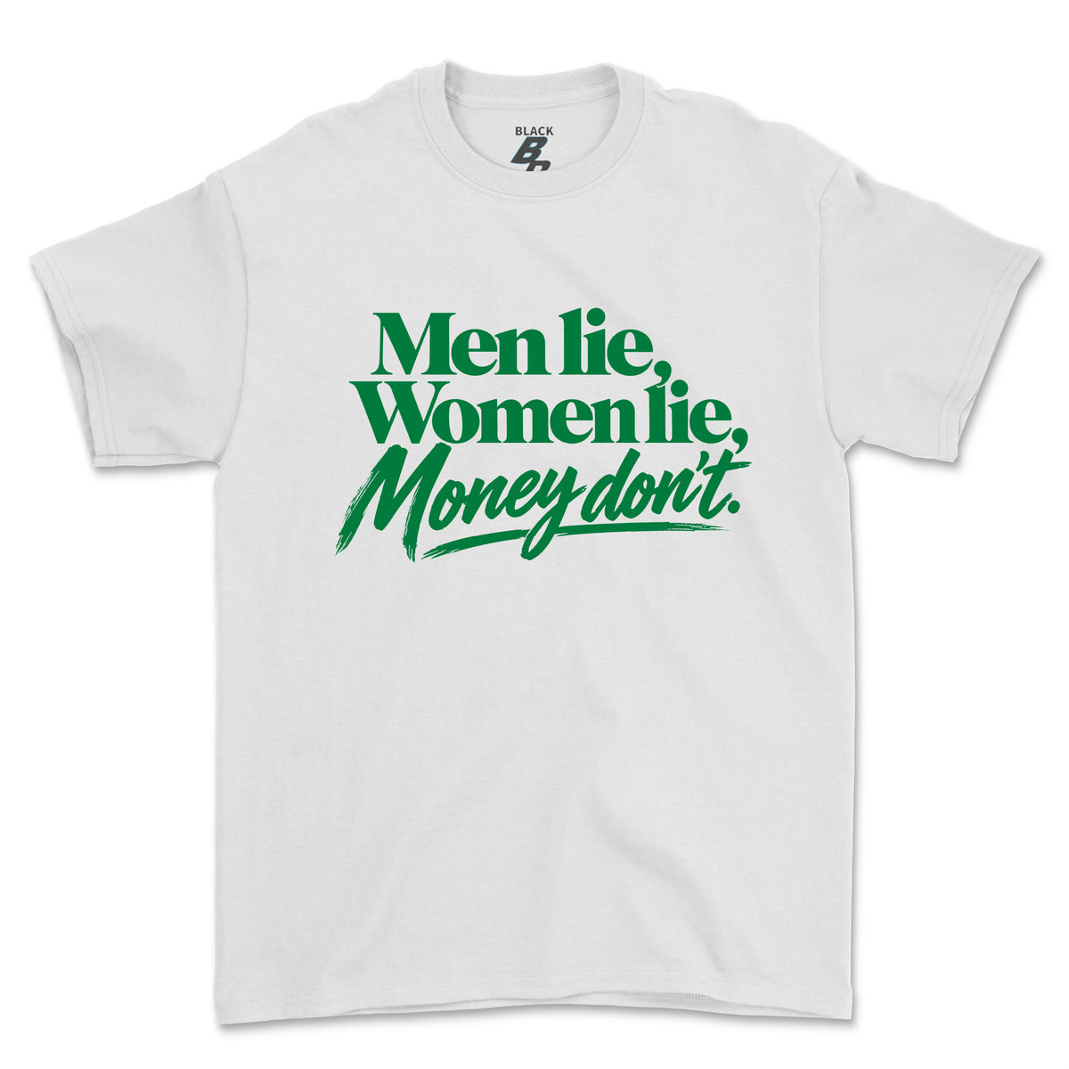 MONEY DON'T LIE TEE (UNISEX FIT)