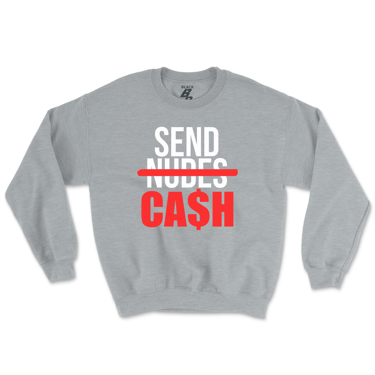 SEND CASH CREWNECK (UNISEX FIT)