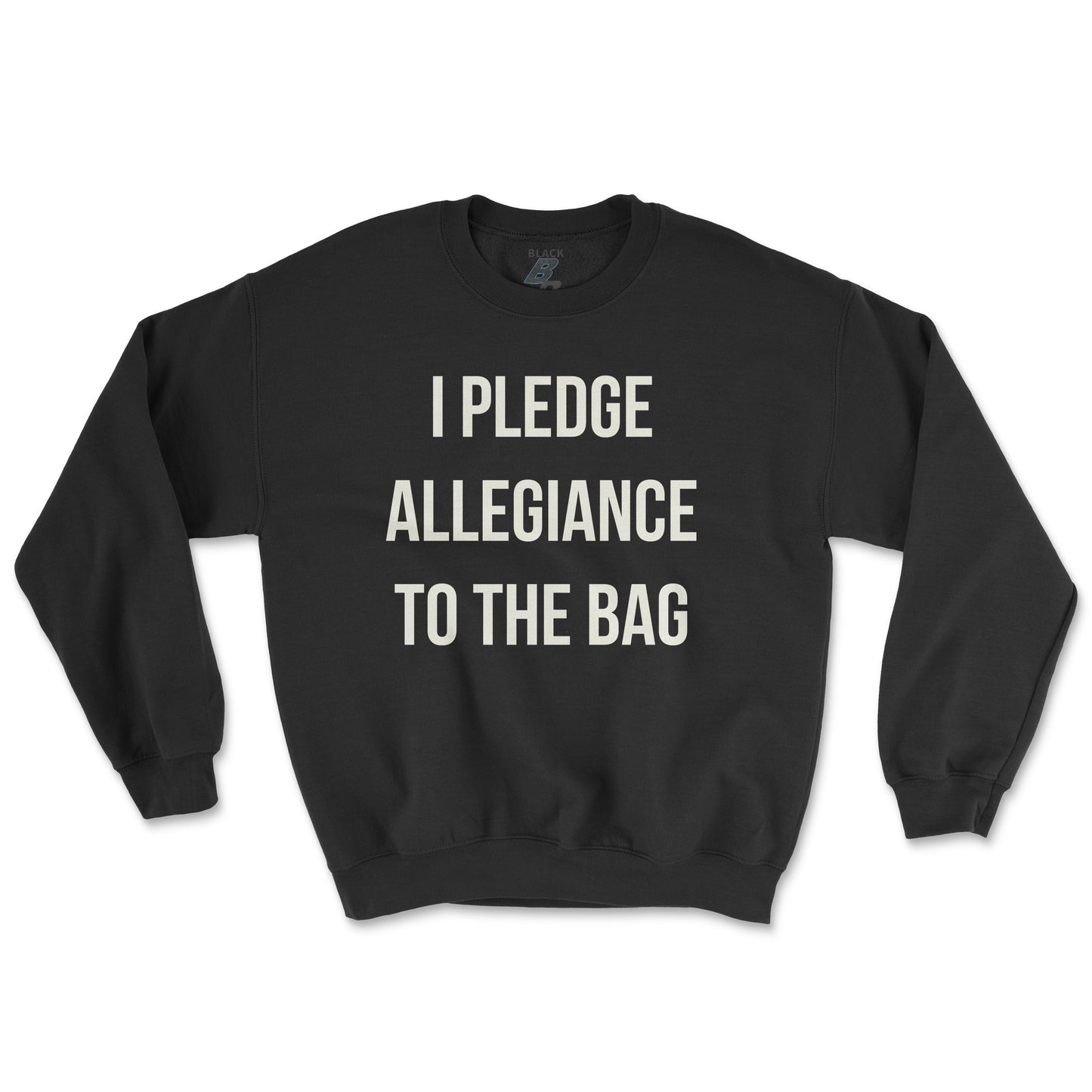 I PLEDGE ALLEGIANCE TO THE BAG CREWNECK (UNISEX FIT)
