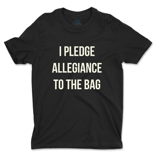 I PLEDGE ALLEGIANCE TO THE BAG TEE (UNISEX FIT)