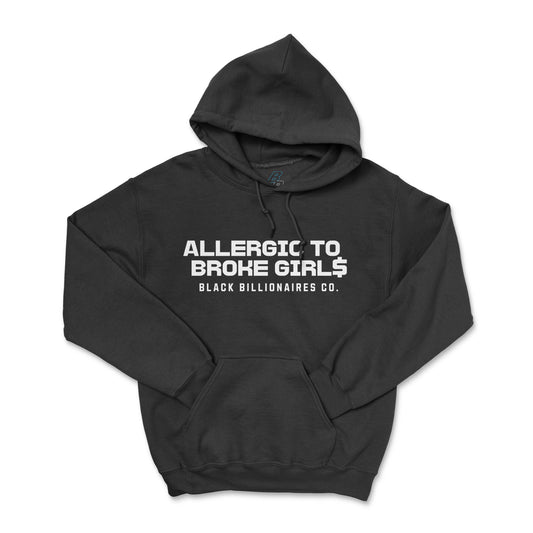 ALLERGIC TO BROKE GIRLS HOODIE (UNISEX FIT)