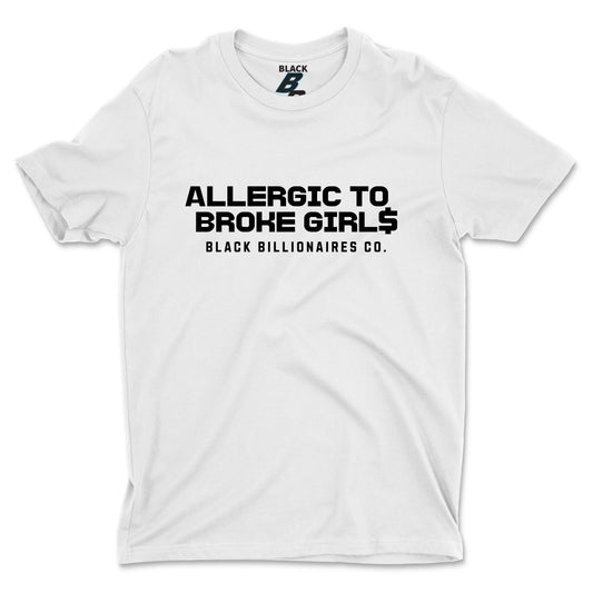 ALLERGIC TO BROKE GIRLS TEE (UNISEX FIT)