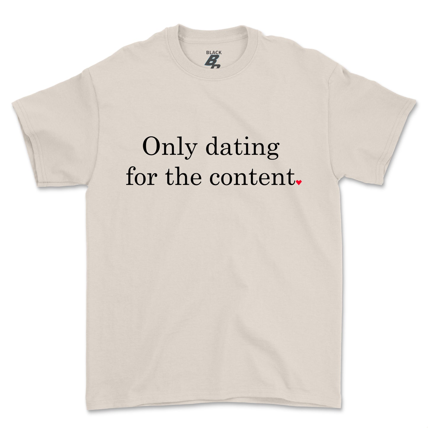 ONLY DATING FOR THE CONTENT TEE (UNISEX FIT)