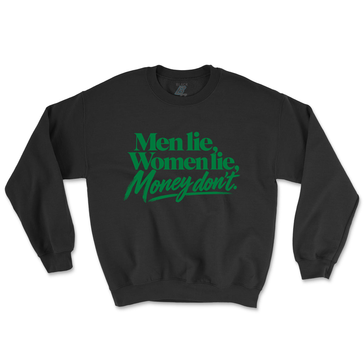 MONEY DON'T LIE CREWNECK (UNISEX FIT)