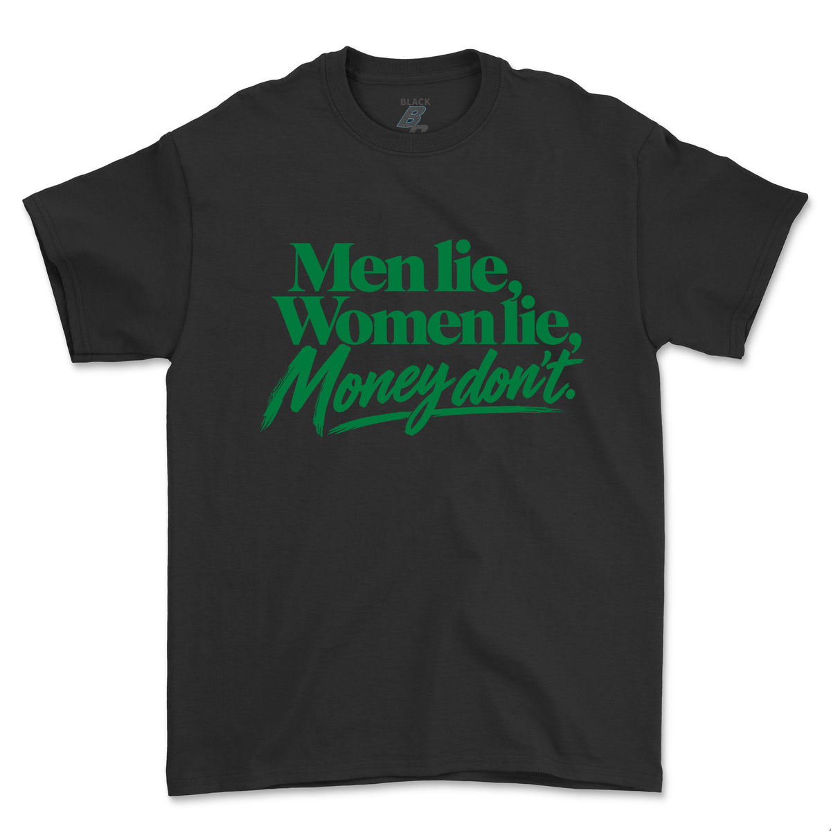 MONEY DON'T LIE TEE (UNISEX FIT)