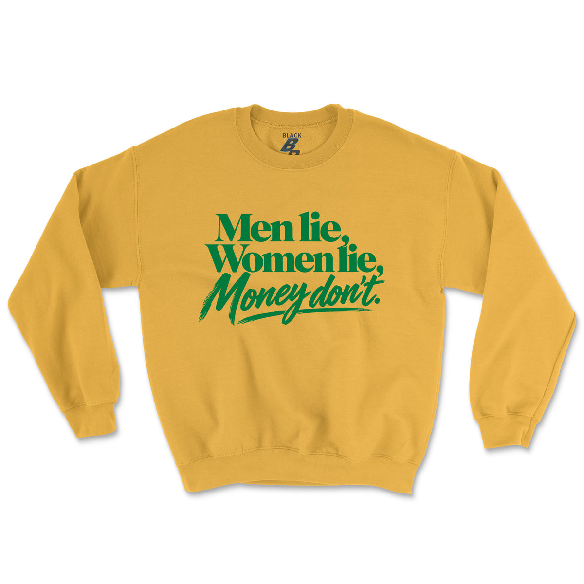 MONEY DON'T LIE CREWNECK (UNISEX FIT)