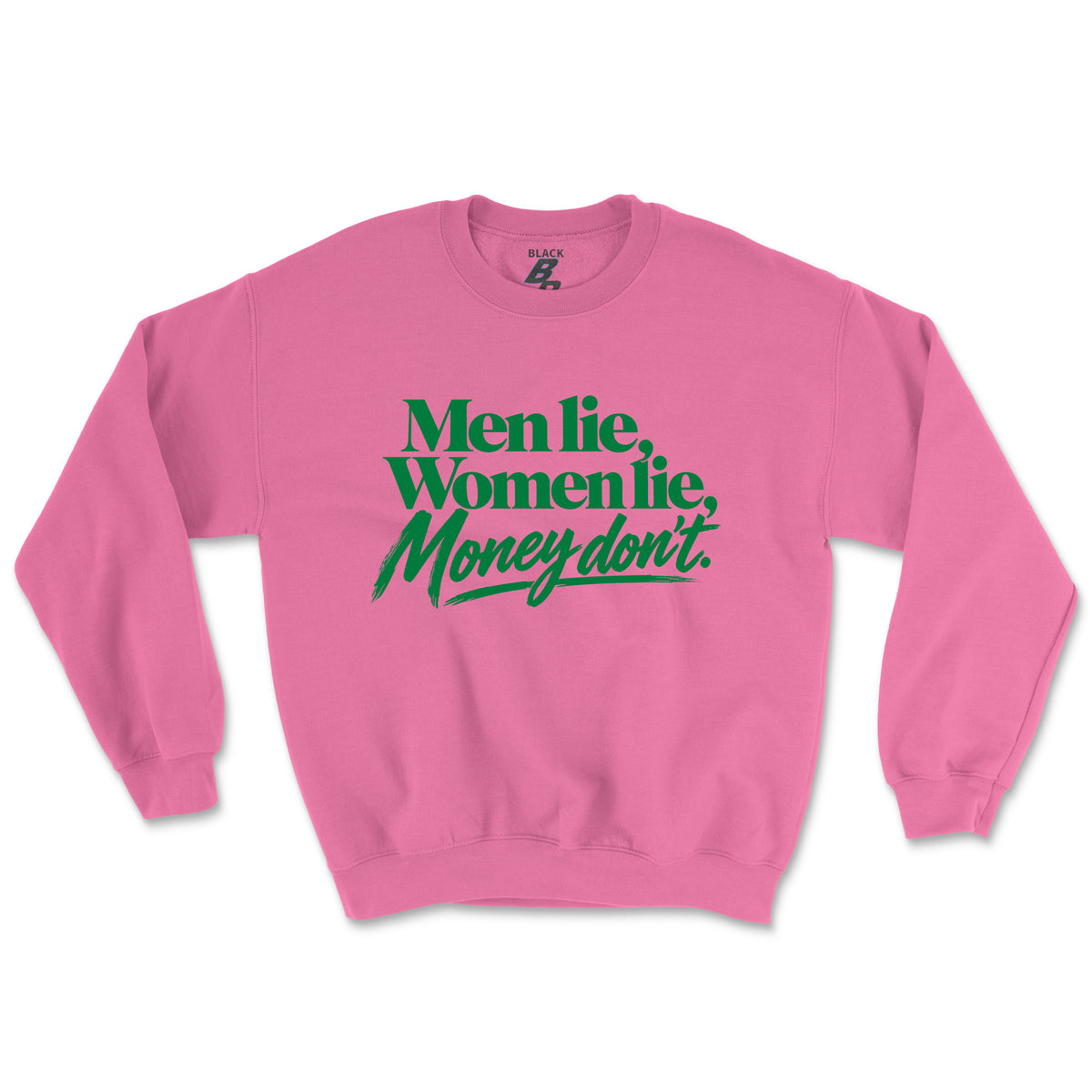 MONEY DON'T LIE CREWNECK (UNISEX FIT)