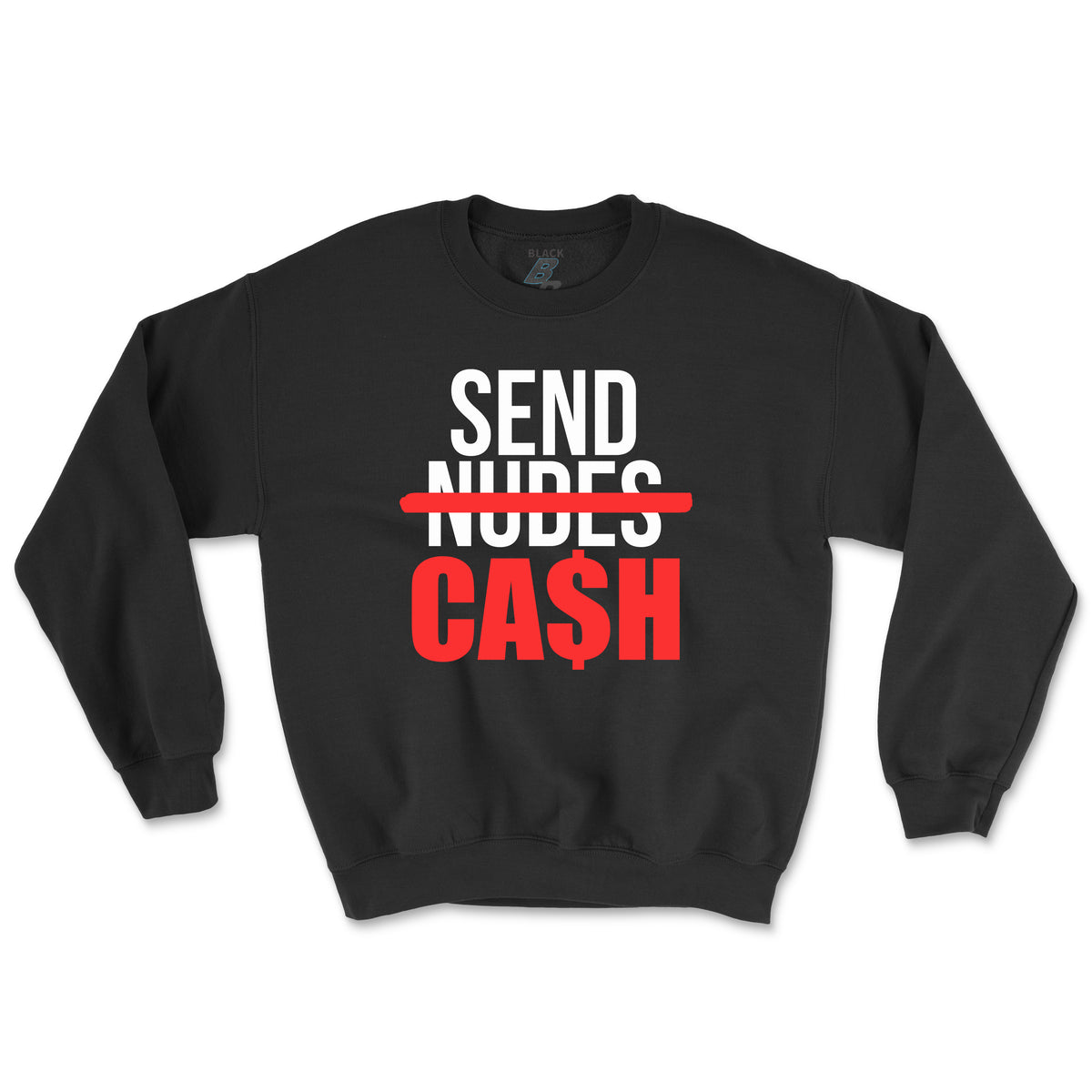 SEND CASH CREWNECK (UNISEX FIT)