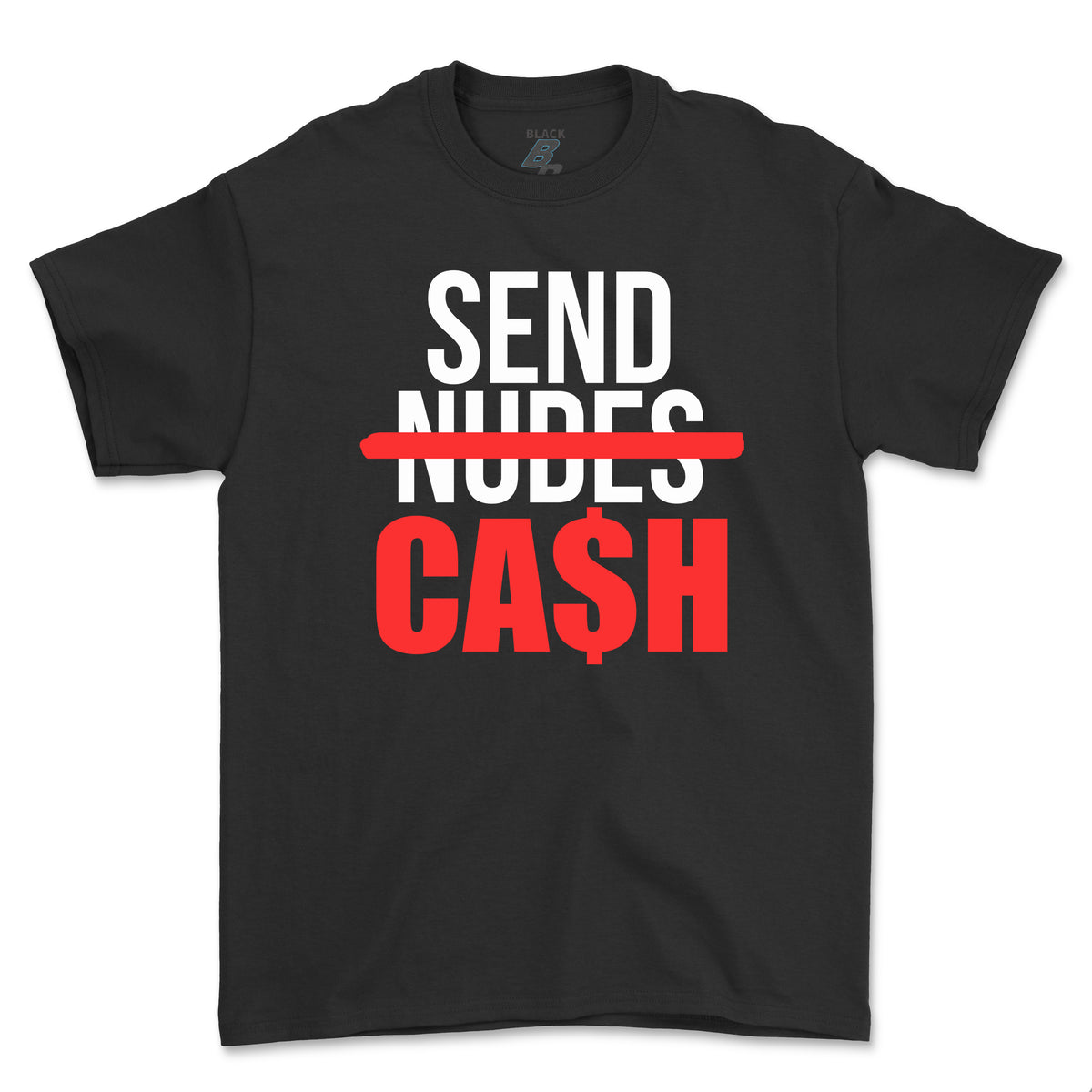 SEND CASH TEE (UNISEX FIT)